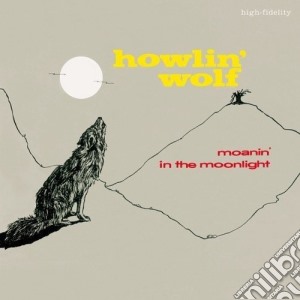 (LP Vinile) Howlin' Wolf - Moanin In The Moonlight lp vinile di Howlin' Wolf
