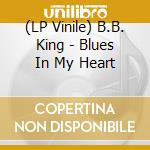 (LP Vinile) B.B. King - Blues In My Heart vinile