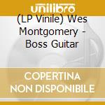 (LP Vinile) Wes Montgomery - Boss Guitar lp vinile di Wes Montgomery