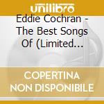 Eddie Cochran - The Best Songs Of (Limited edition) cd musicale di Eddie Cochran