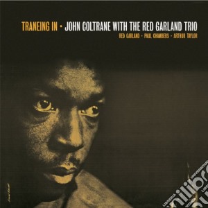 John Coltrane With Red Garland Trio - Traneing In / Trane Of August '57 cd musicale di John Coltrane With Red Garland Trio