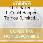 Chet Baker - It Could Happen To You (Limited Edition) cd musicale di Chet Baker