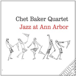 Chet Baker - Jazz At Ann Arbor (Limited Edition) cd musicale di Chet Baker