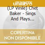 (LP Vinile) Chet Baker - Sings And Plays (Limited Edition) lp vinile di Chet Baker