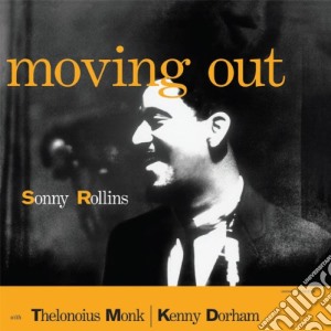 Sonny Rollins With T. Monk & K. Dorham - Movin' Out cd musicale di Sonny Rollins With T. Monk & K. Dorham