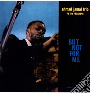 Ahmad Jamal Trio - At The Pershing / But Not For Me cd musicale di Ahmad Jamal Trio