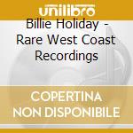 Billie Holiday - Rare West Coast Recordings cd