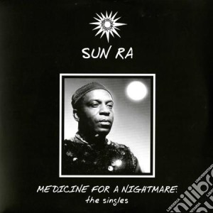 (LP Vinile) Sun Ra - Medicine For A Nightmare lp vinile di Sun Ra