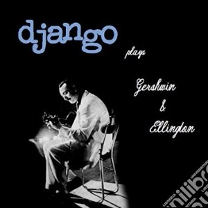 Django Reinhardt - Plays Gershwin And Ellington cd musicale di Django Reinhardt