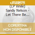 (LP Vinile) Sandy Nelson - Let There Be Drums vinile