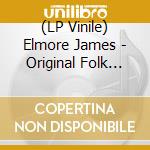 (LP Vinile) Elmore James - Original Folk Blues vinile