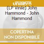 (LP Vinile) John Hammond - John Hammond lp vinile