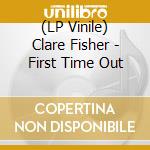(LP Vinile) Clare Fisher - First Time Out
