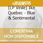 (LP Vinile) Ike Quebec - Blue & Sentimental lp vinile
