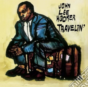 John Lee Hooker - Travelin' cd musicale di John Lee Hooker