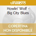 Howlin' Wolf - Big City Blues cd