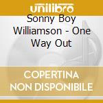 Sonny Boy Williamson - One Way Out cd musicale di Sonny Boy Williamson