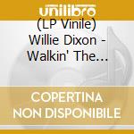 (LP Vinile) Willie Dixon - Walkin' The Blues lp vinile di Willie Dixon