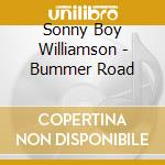 Sonny Boy Williamson - Bummer Road cd