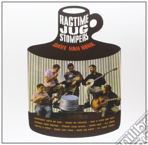Dave Van Ronk - Ragtime Jug Stompers cd musicale di Dave Van Ronk