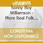 Sonny Boy Williamson - More Real Folk Blues cd musicale di Sonny Boy Williamson
