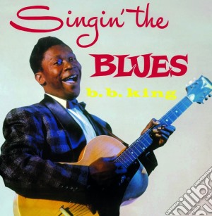 B.B. King - Singin' The Blues cd musicale di B.B. King