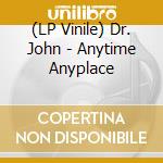 (LP Vinile) Dr. John - Anytime Anyplace vinile