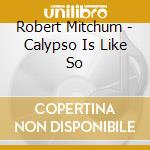 Robert Mitchum - Calypso Is Like So cd