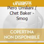 Piero Umiliani / Chet Baker - Smog cd