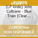 (LP Vinile) John Coltrane - Blue Train (Clear Vinyl) vinile