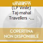 (LP Vinile) Taj-mahal Travellers - Live Stockholm July 1, 1971 vinile