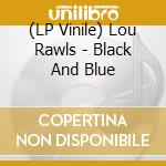 (LP Vinile) Lou Rawls - Black And Blue vinile
