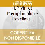 (LP Vinile) Memphis Slim - Travelling With The Blues vinile