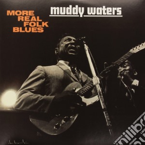 (LP Vinile) Muddy Waters - More Real Folk Blues lp vinile di Muddy Waters