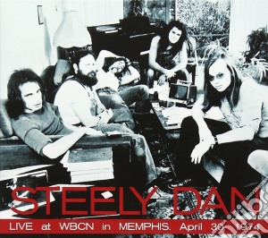 Steely Dan - Live At Wbcn In Memphis April 301974 cd musicale di Steely Dan