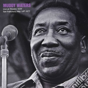 Muddy Waters - 1839 TheatreSan Francisco May 14th 1977 cd musicale di Muddy Waters