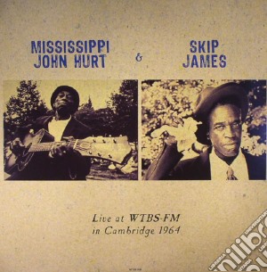 Mississippi John Hurt & Skip James - Live At Wtbs Fm In CambridgeMa October 1964 cd musicale di Mississippi John Hurt & Skip James