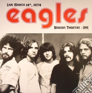 (LP Vinile) Eagles (The) - Live At Beacon TheatreNyc March 141974 (2 Lp) lp vinile di Eagles