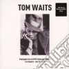 Tom Waits - Unplugged Live At Kpfk Folkscene Studios In Los Angeles July 23 1974 cd