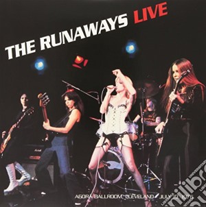 (LP Vinile) Runaways (The) - Live At Agora Ballroom Cleveland July 19Th 1976 lp vinile di Runaways (The)