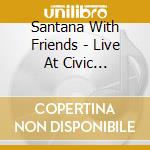 Santana With Friends - Live At Civic Auditorium In San Francisco February 25 1989 cd