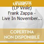 (LP Vinile) Frank Zappa - Live In November 1973 lp vinile di Frank Zappa