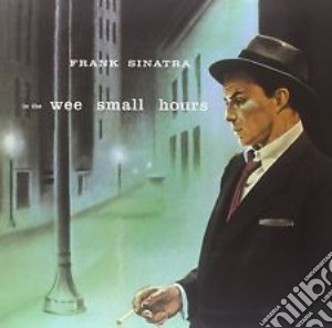 Frank Sinatra - In The Wee Small Hours cd musicale di Frank Sinatra