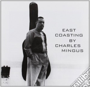 Charles Mingus - East Coasting cd musicale di Charles Mingus
