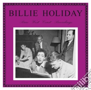(LP Vinile) Billie Holiday - Rare West Coast Recordings lp vinile di Billie Holiday