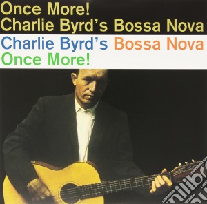 Charlie Byrd - Bossa Nova Once More! cd musicale di Charlie Byrd