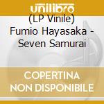 (LP Vinile) Fumio Hayasaka - Seven Samurai lp vinile di Fumio Hayasaka