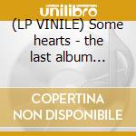(LP VINILE) Some hearts - the last album (1990) cd
