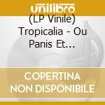 (LP Vinile) Tropicalia - Ou Panis Et Circensis (Clear Heavy Vinyl Edition) vinile