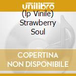 (lp Vinile) Strawberry Soul cd